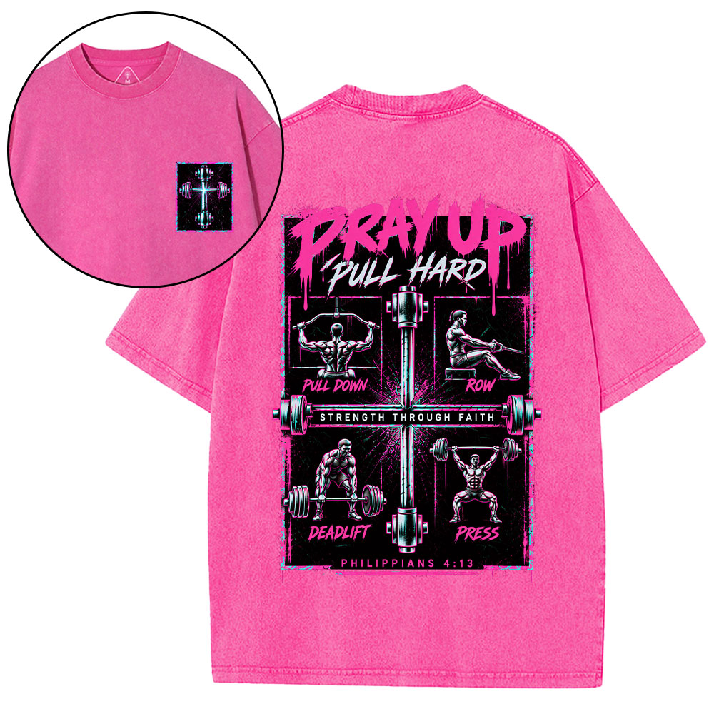 Pray Up Pull Hard Christian Washed T-Shirt