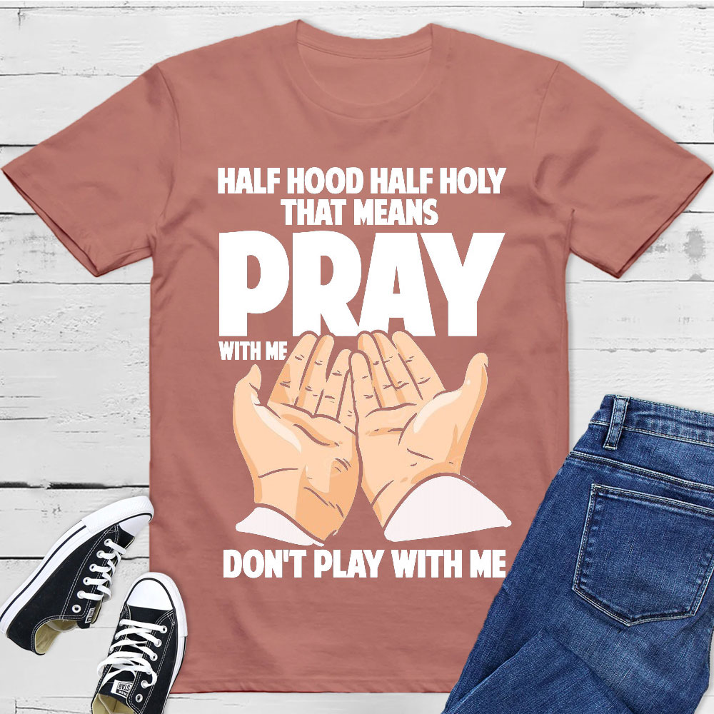 Pray With Me Do Not Play With Me Christian T-Shirt