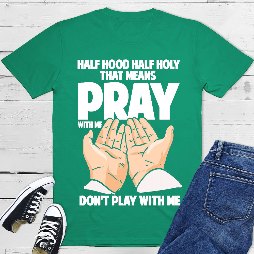 Pray With Me Do Not Play With Me Christian T-Shirt