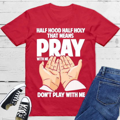 Pray With Me Do Not Play With Me Christian T-Shirt