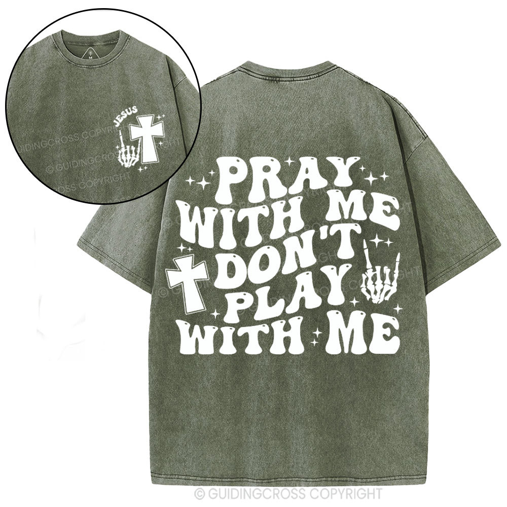 Pray With Me Don't Play With Me Christian Washed T-Shirt