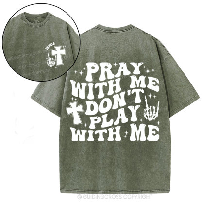 Pray With Me Don't Play With Me Christian Washed T-Shirt