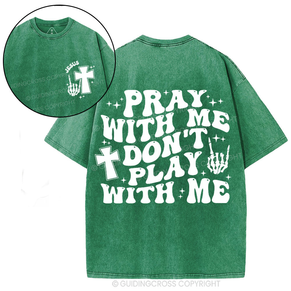 Pray With Me Don't Play With Me Christian Washed T-Shirt