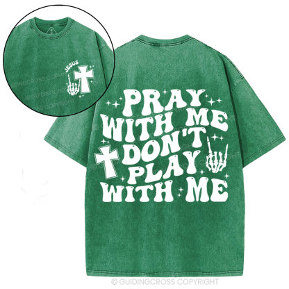 Pray With Me Don't Play With Me Christian Washed T-Shirt