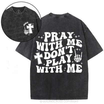 Pray With Me Don't Play With Me Christian Washed T-Shirt