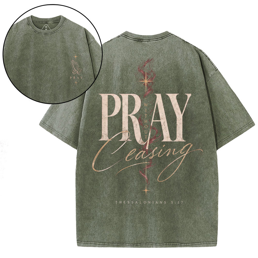 Pray Without Ceasing Christian Washed T-Shirt