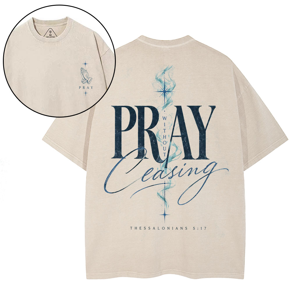 Pray Without Ceasing Christian Washed T-Shirt
