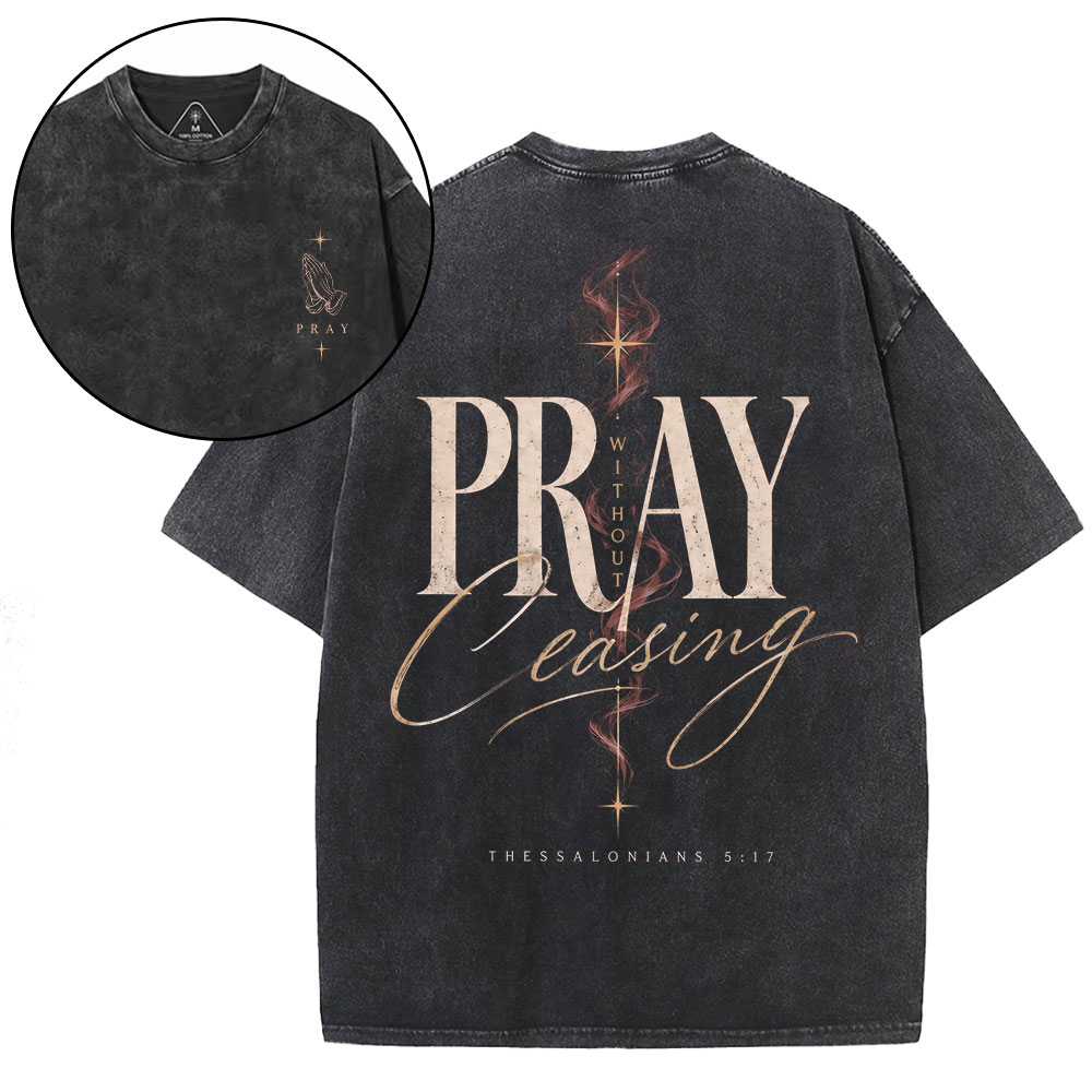 Pray Without Ceasing Christian Washed T-Shirt