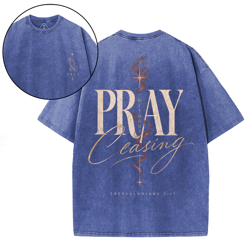 Pray Without Ceasing Christian Washed T-Shirt