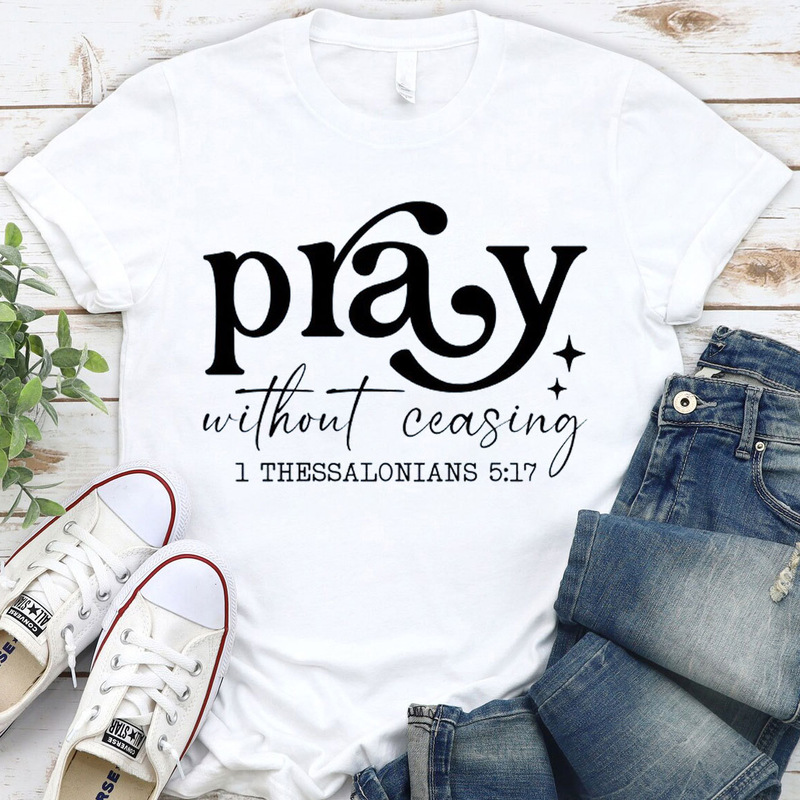 Pray Without Ceasing Christian T-Shirt