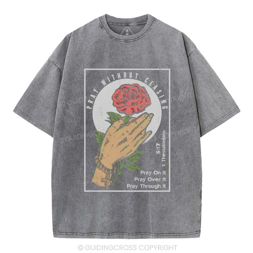 Pray Without Ceasing Christian Washed T-Shirt