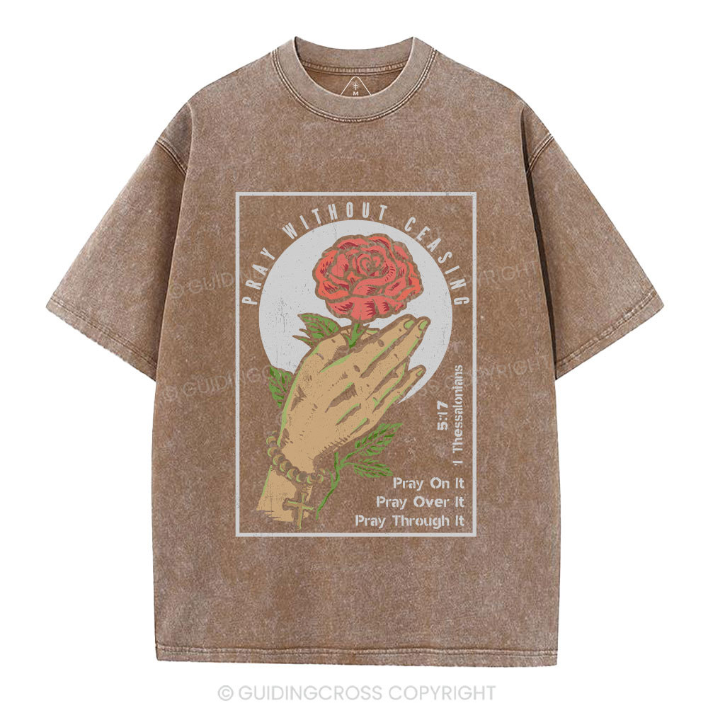 Pray Without Ceasing Christian Washed T-Shirt