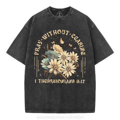 Pray Without Ceasing Christian Washed T-Shirt