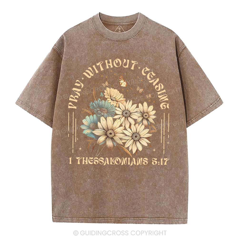 Pray Without Ceasing Christian Washed T-Shirt