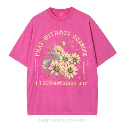 Pray Without Ceasing Christian Washed T-Shirt