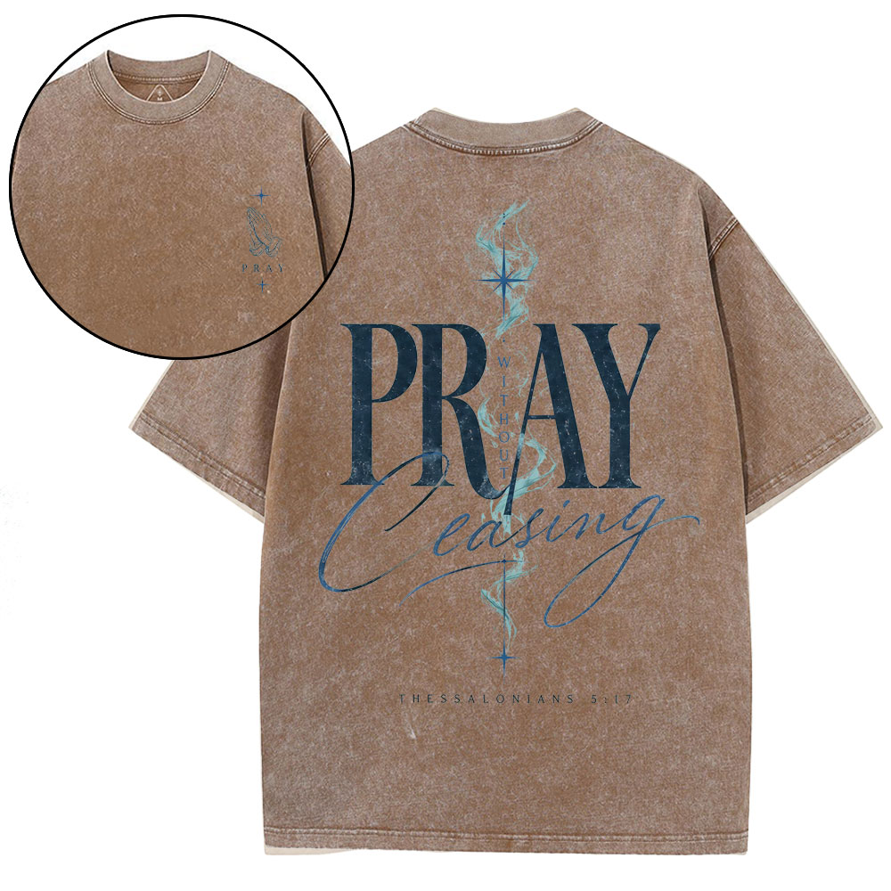 Pray Without Ceasing Christian Washed T-Shirt