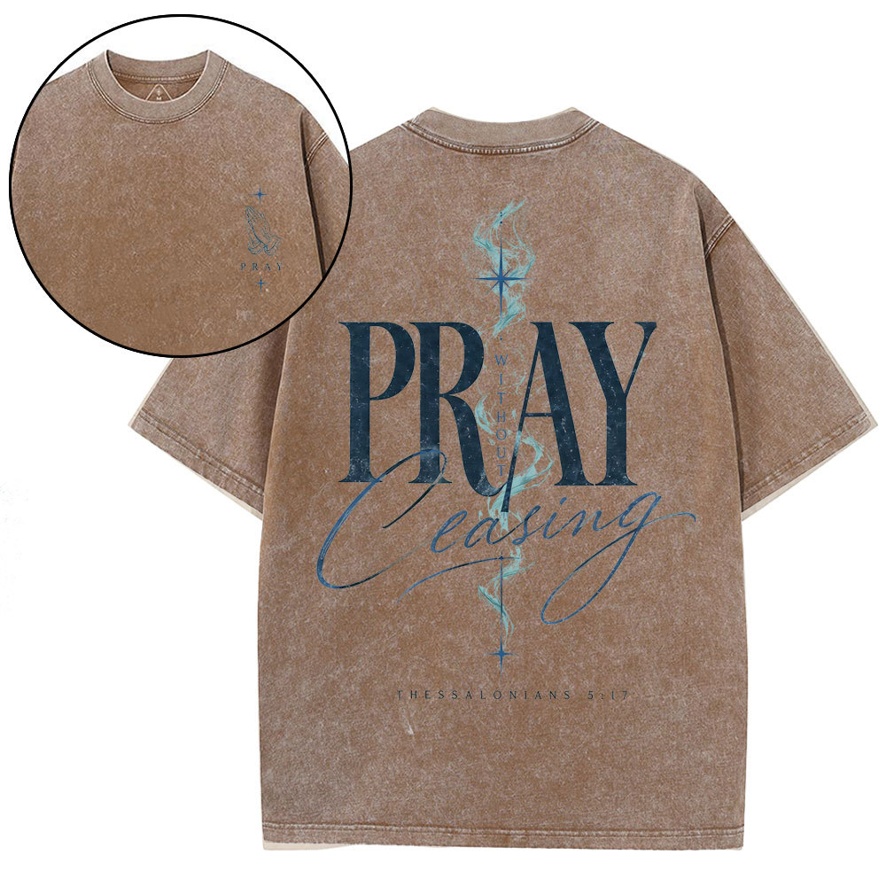 Pray Without Ceasing Christian Washed T-Shirt