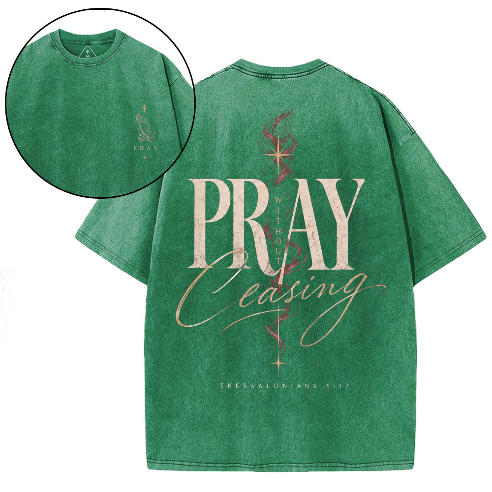 Pray Without Ceasing Christian Washed T-Shirt