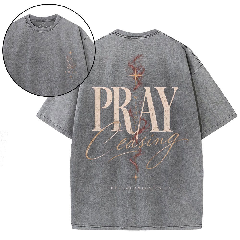 Pray Without Ceasing Christian Washed T-Shirt