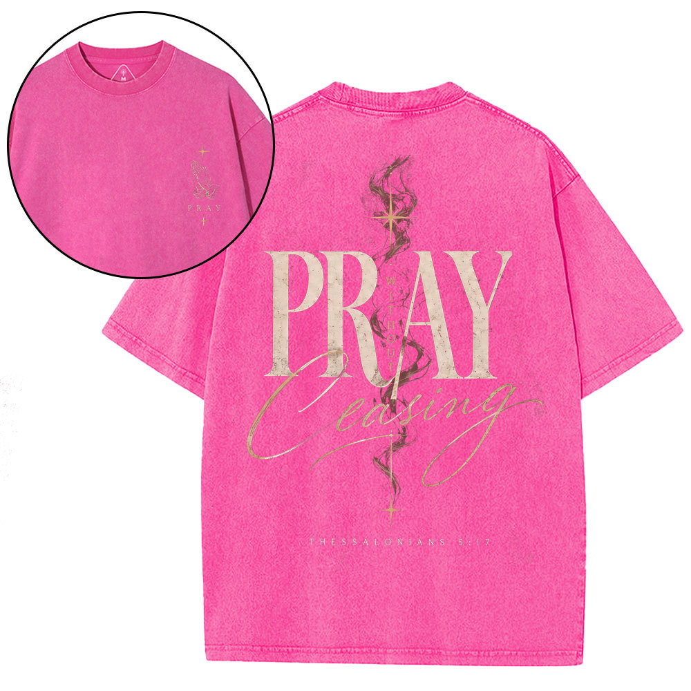 Pray Without Ceasing Christian Washed T-Shirt