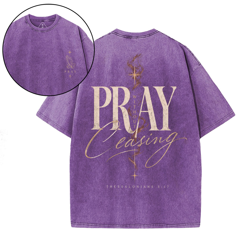 Pray Without Ceasing Christian Washed T-Shirt