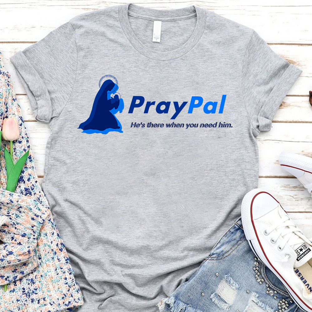 PrayPal He Is There When You Need Him  Christian T-Shirt