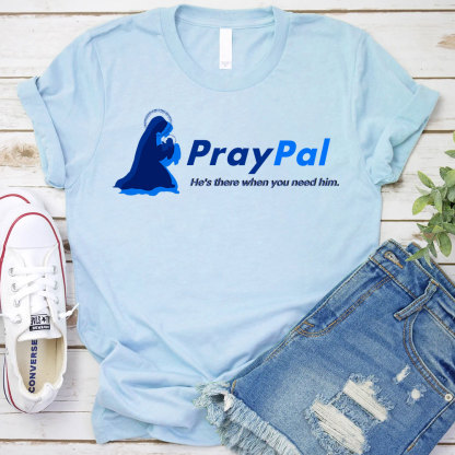PrayPal He Is There When You Need Him  Christian T-Shirt