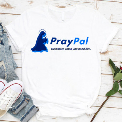 PrayPal He Is There When You Need Him  Christian T-Shirt