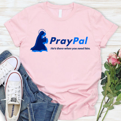 PrayPal He Is There When You Need Him  Christian T-Shirt