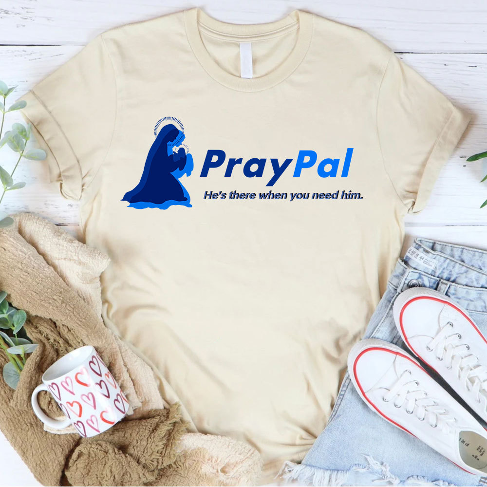 PrayPal He Is There When You Need Him  Christian T-Shirt