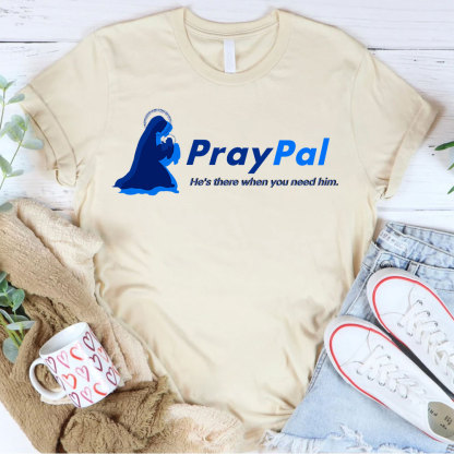 PrayPal He Is There When You Need Him  Christian T-Shirt