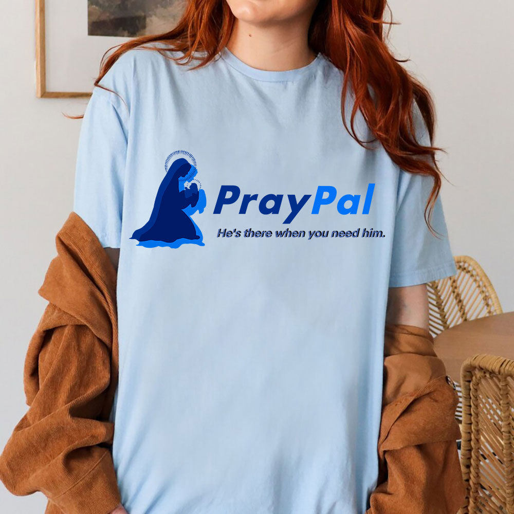 PrayPal He Is There When You Need Him  Christian T-Shirt
