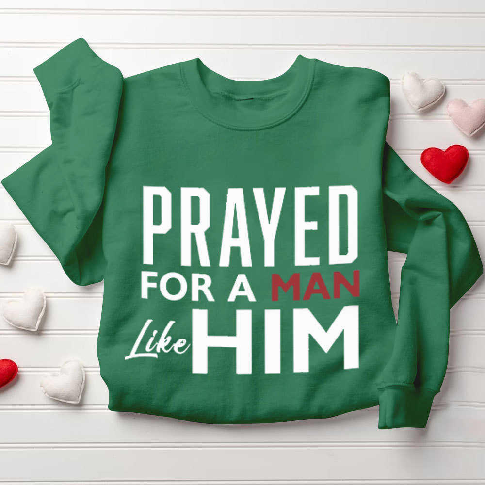 Prayed For A Women Like Her Prayed For A Men Like Him Christian Couple Sweatshirt