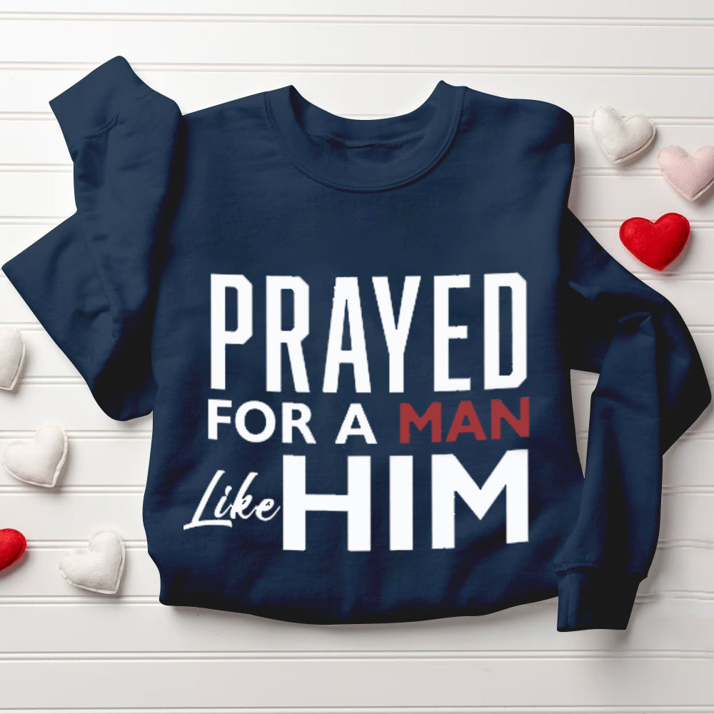 Prayed For A Women Like Her Prayed For A Men Like Him Christian Couple Sweatshirt