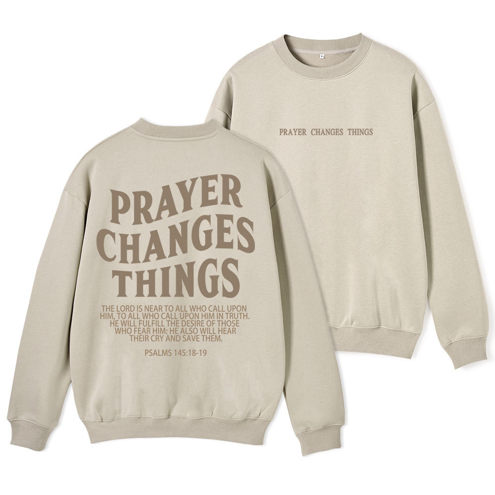 Prayer Changes Things Christian Fleece Sweatshirt