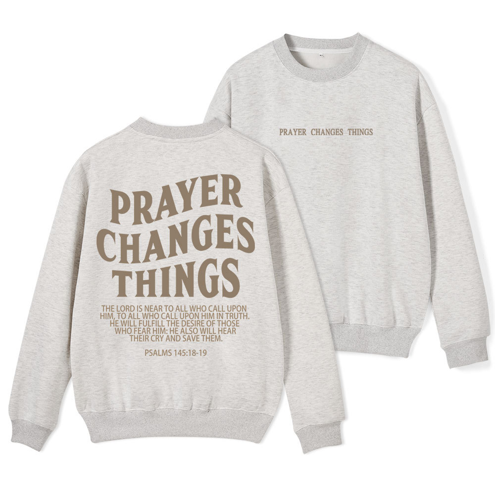Prayer Changes Things Christian Fleece Sweatshirt