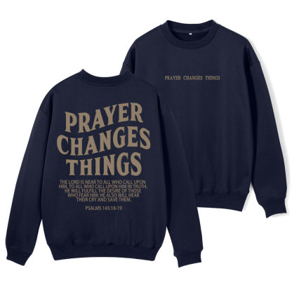 Prayer Changes Things Christian Fleece Sweatshirt