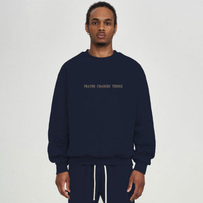 Prayer Changes Things Christian Fleece Sweatshirt