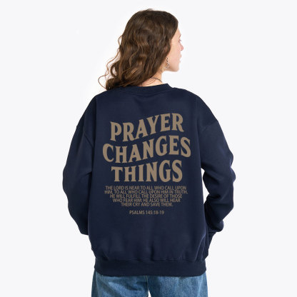 Prayer Changes Things Christian Fleece Sweatshirt