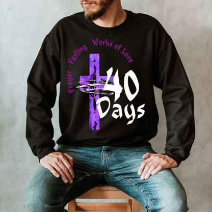 Prayer Fasting Works Of Love 40 Days Christian Sweatshirt