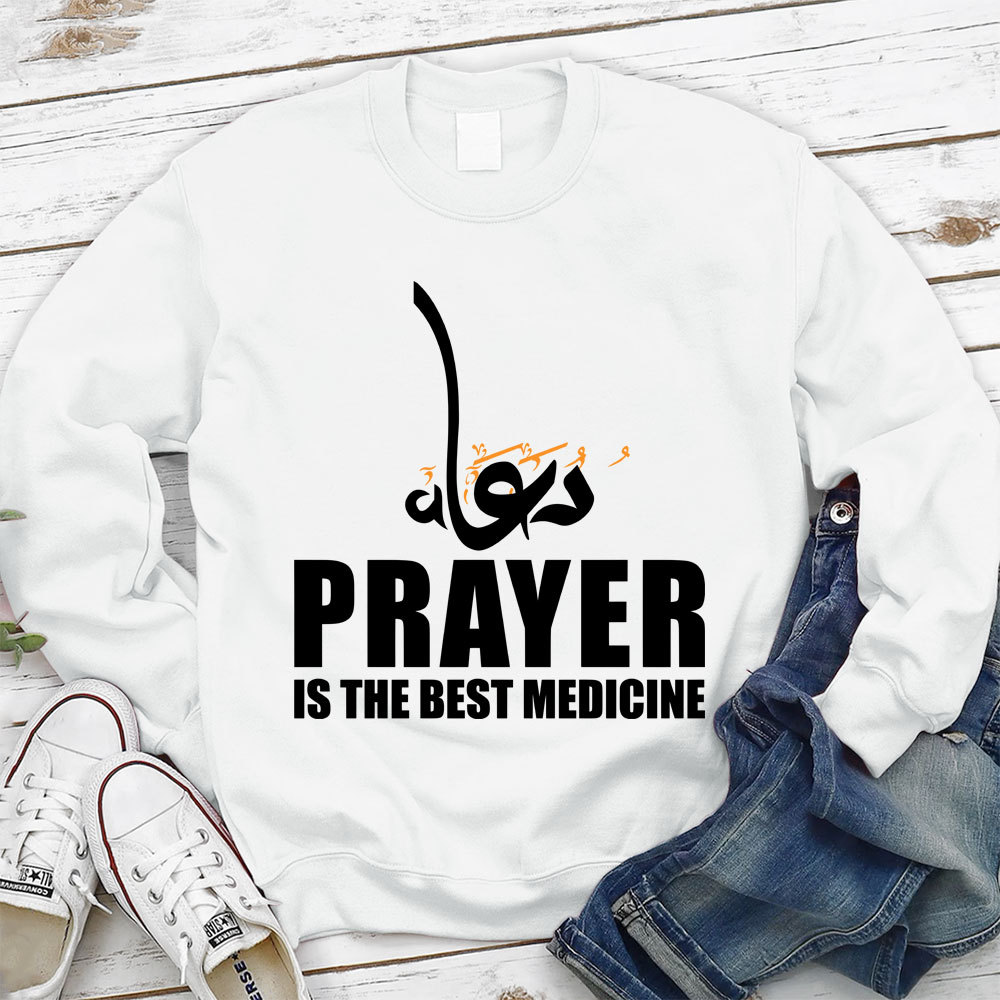 Prayer Is The Best Medicine Christian Sweatshirt