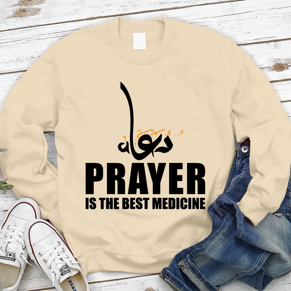 Prayer Is The Best Medicine Christian Sweatshirt