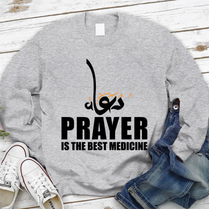 Prayer Is The Best Medicine Christian Sweatshirt