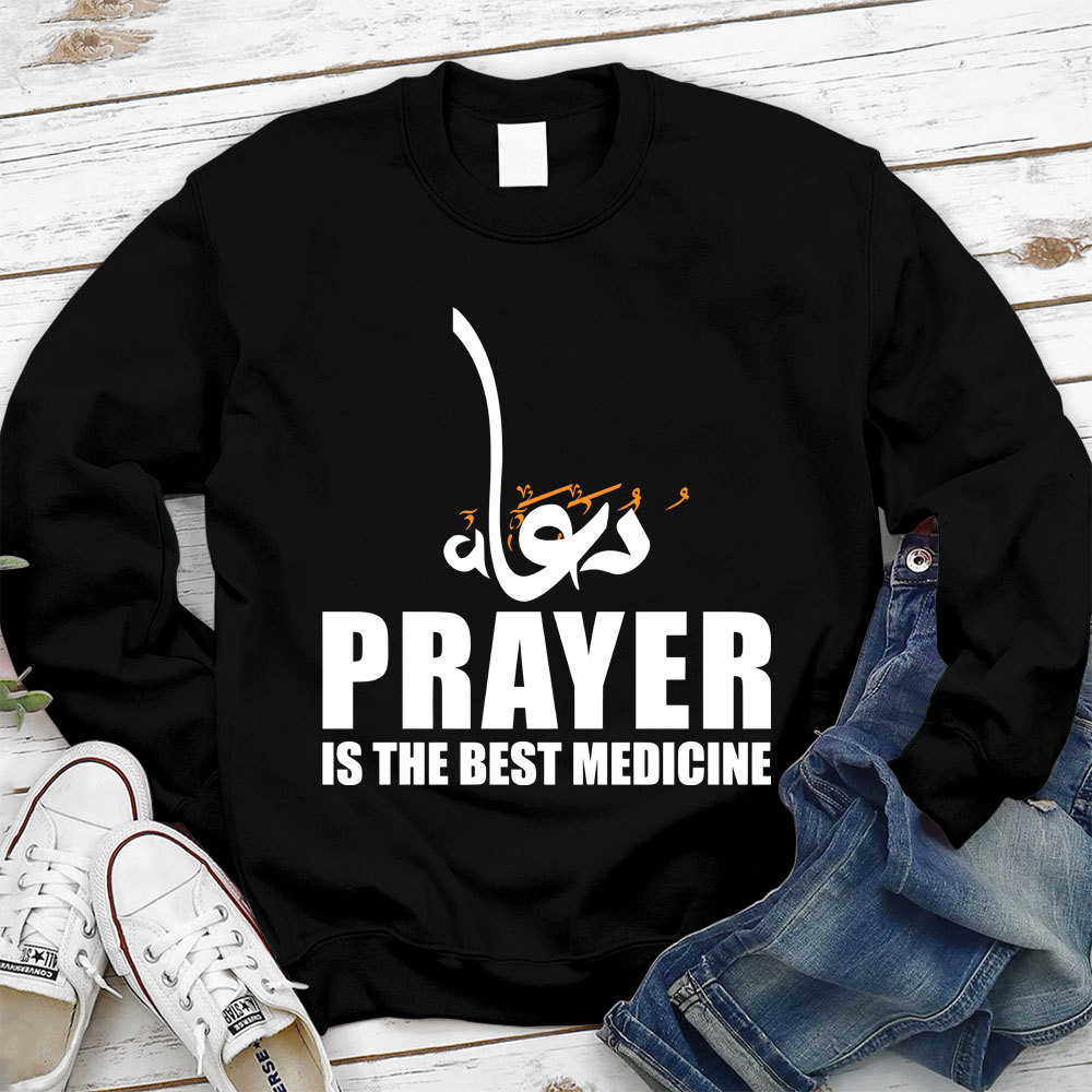 Prayer Is The Best Medicine Christian Sweatshirt