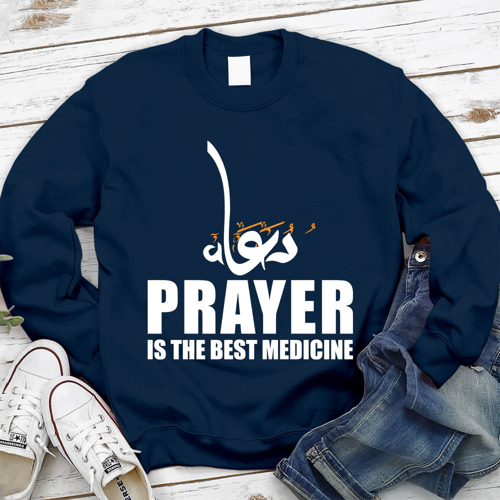 Prayer Is The Best Medicine Christian Sweatshirt