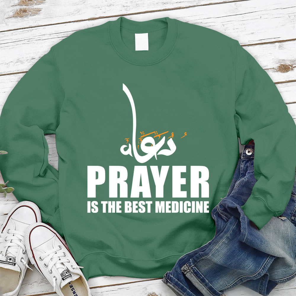 Prayer Is The Best Medicine Christian Sweatshirt