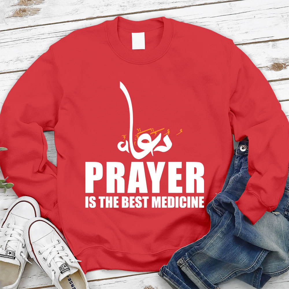 Prayer Is The Best Medicine Christian Sweatshirt