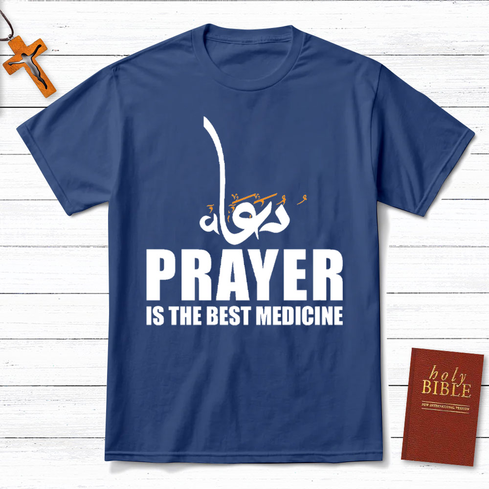 Prayer Is The Best Medicine Christian T-Shirt