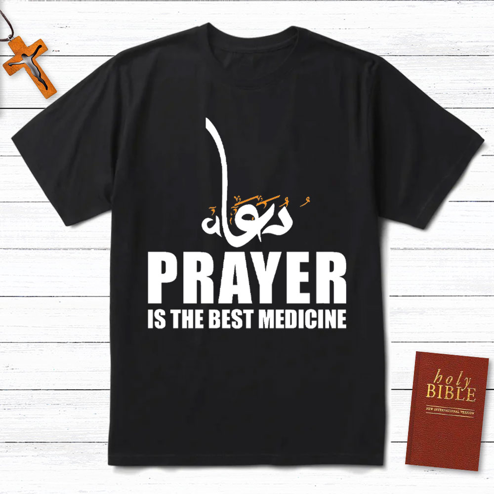 Prayer Is The Best Medicine Christian T-Shirt
