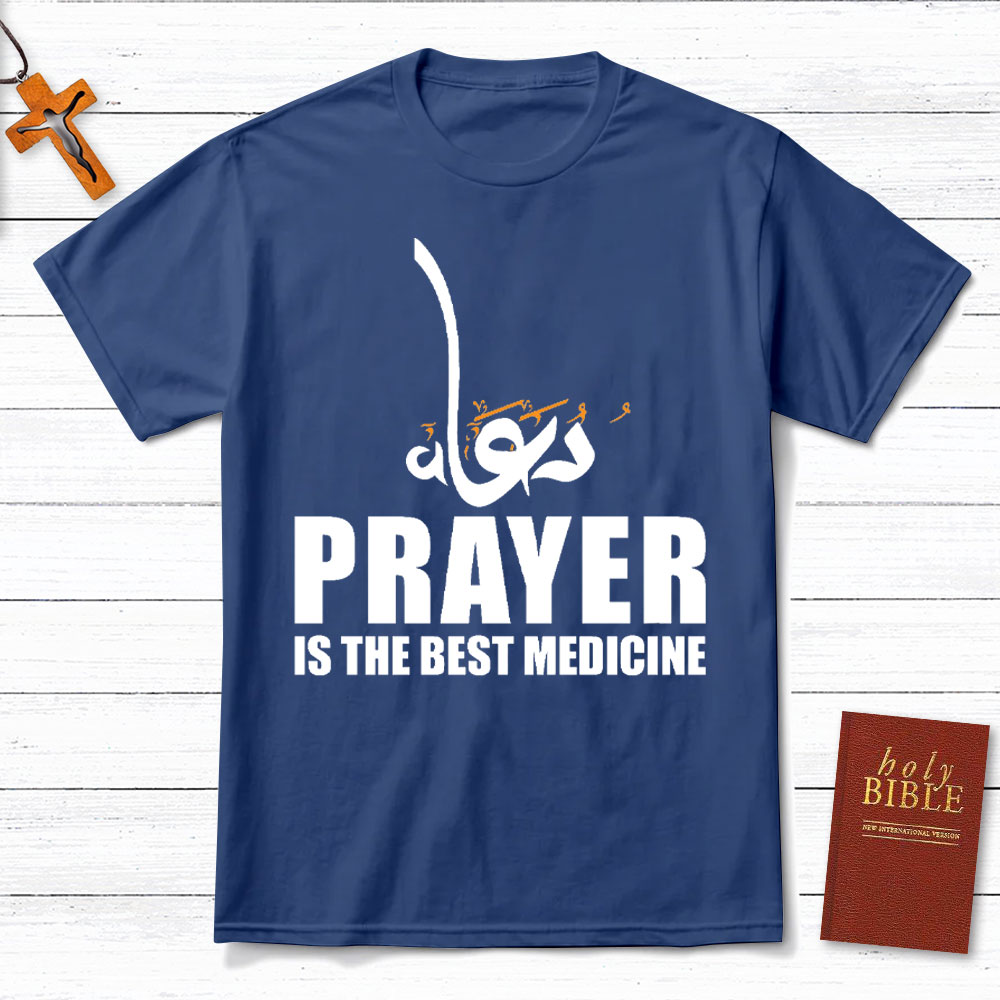 Prayer Is The Best Medicine Christian T-Shirt